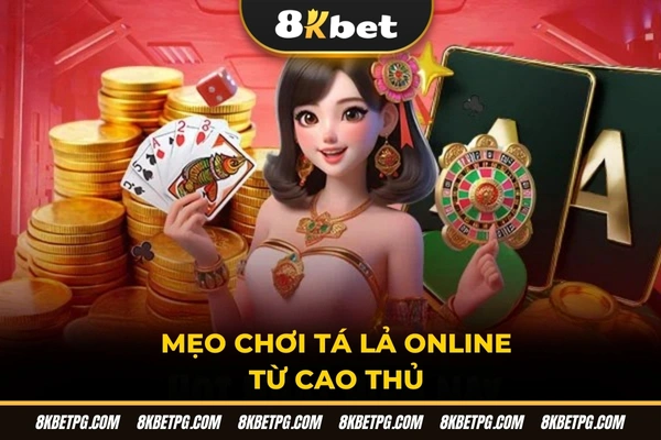 Mẹo chơi tá lả online từ cao thủ