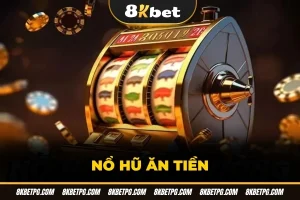 Nổ hũ ăn tiền